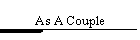 As A Couple